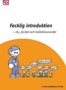 Facklig introduktionsutbildning - 1 dag Fackföreningen Syftet med facklig introduktion är att bland nya medlemmar öka kunskapen och förståelsen för fackets roll samt väcka intresse för fackliga