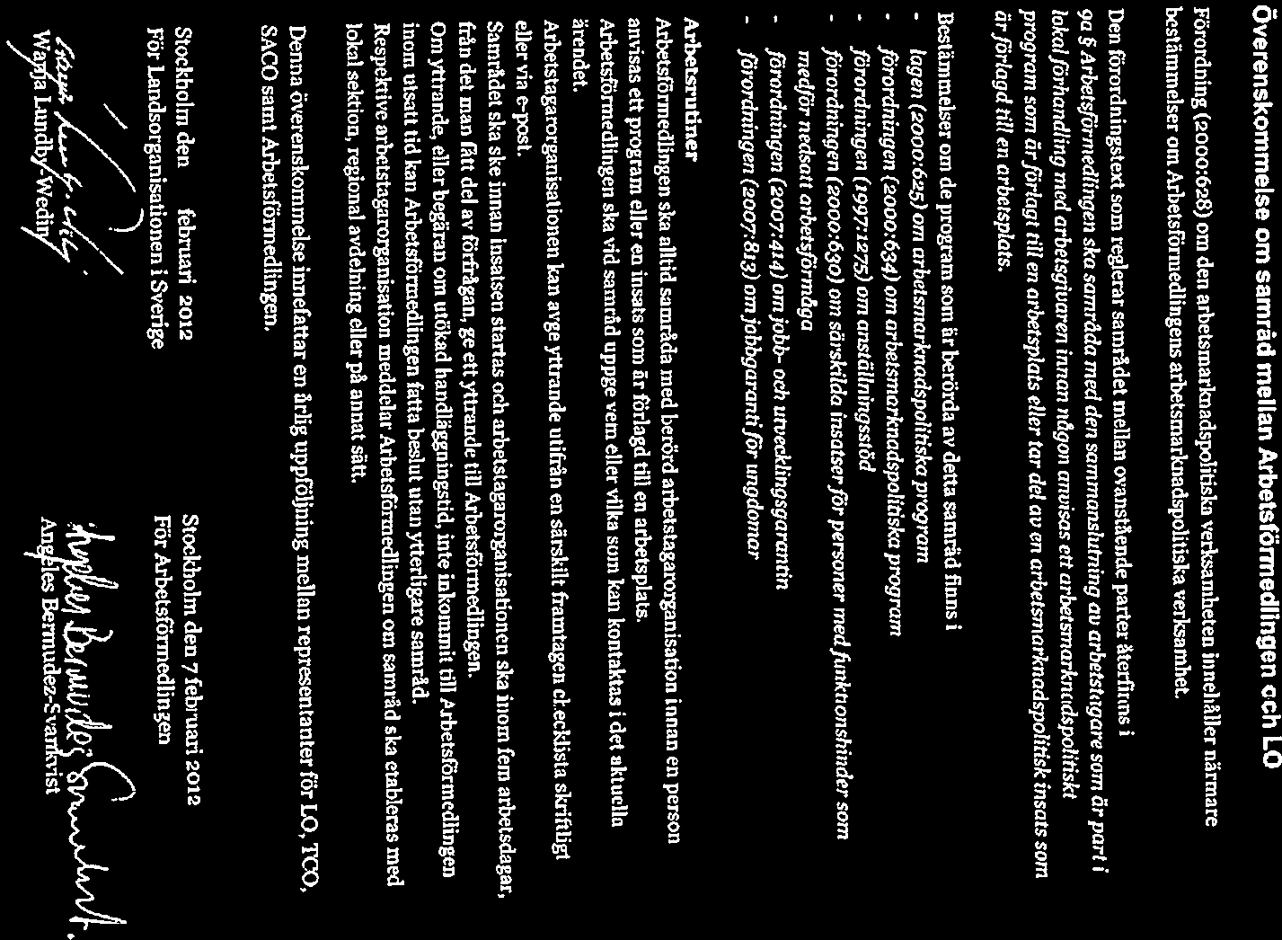 ~tf S 9c) Dnr: M-2o12/034295 överenskommelse om samråd mellan Arbetsförmedlingen c ch LO Förordning (2000:628) om den arbetsmarknadspolitislca verksamheten innehåller närmare bestämmelser om