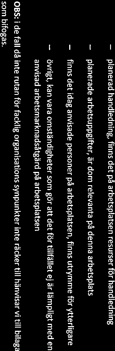 planerad handledning, finns det på arbetsplatsen resurser för handledning planerade arbetsuppgifter, är dom relevanta på denna arbetsplats finns det idag anvisade personer på arbetsplatsen, finns