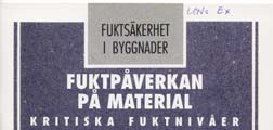 Fuktpåverkan på material Kritiska fuktnivåer en översikt Lars-Olof Nilsson Ny Inforapport Förändringsprocess Material/materialgrupp Kritiskt fukttillstånd Träbaserade, Svällning vid uppfuktning