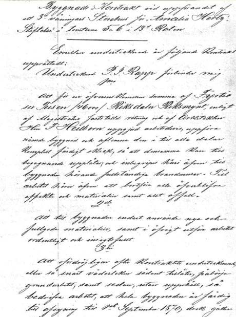 265-266. Anbudet av byggmästare P. J. Rapp till Amalia Hertz Stiftelse i december 1868 blev antaget och på nyåret 1869 skrevs kontrakt mellan beställaren och entreprenören. Stadsarkitekt H. J. Strömbergs kvittens den 29 oktober 1870 gällde åtta besiktningar gällande byggnadsordning (BO 1830) krävde sex förutom slutbesiktning.