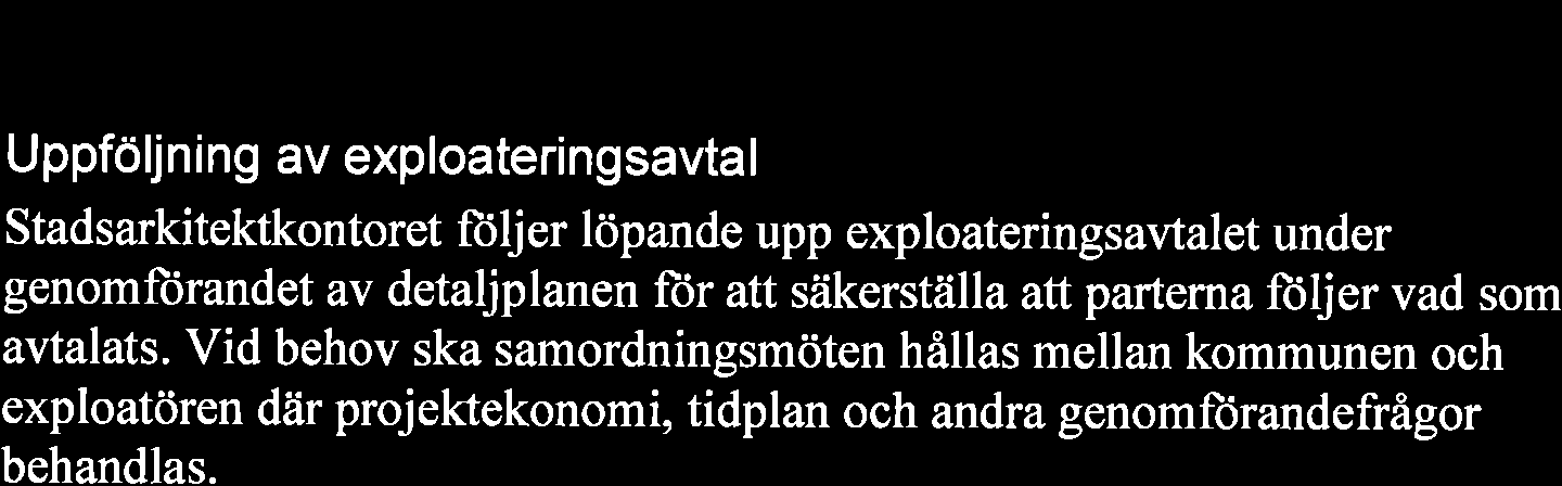 Ovrrgt övrigt Uppfoljning av exploateringsavtal Stadsarkitektkontoret ftiljer löpande upp exploateringsavtalet under genomfìirandet av detaljplanen fìir att säkerställa att parterna ft)ljer vad som