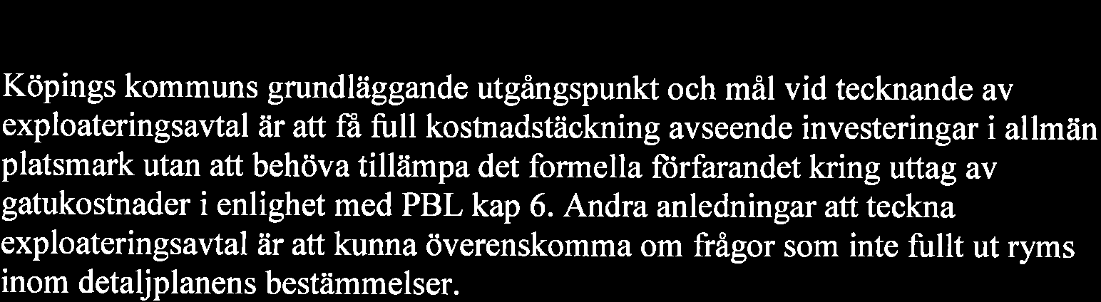 Utgangspunkter och mal med exploateringsavtal Utgångspunkter och mål med exploateringsavtal Köpings kommuns grundläggande utgångspunkt och mål vid tecknande av exploateringsavtal är att fa full