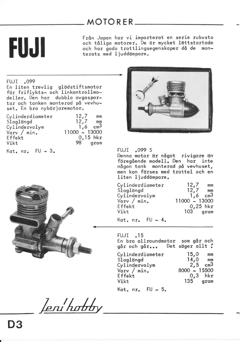 OTORER Från Jopon hor vi importerot en serie rubusto och töiigo motorer. De ör mycket löttstortode och hor godo trottlingsegenskoper de de monterots med I iuddtimpore. TUJI *+ FUJI.