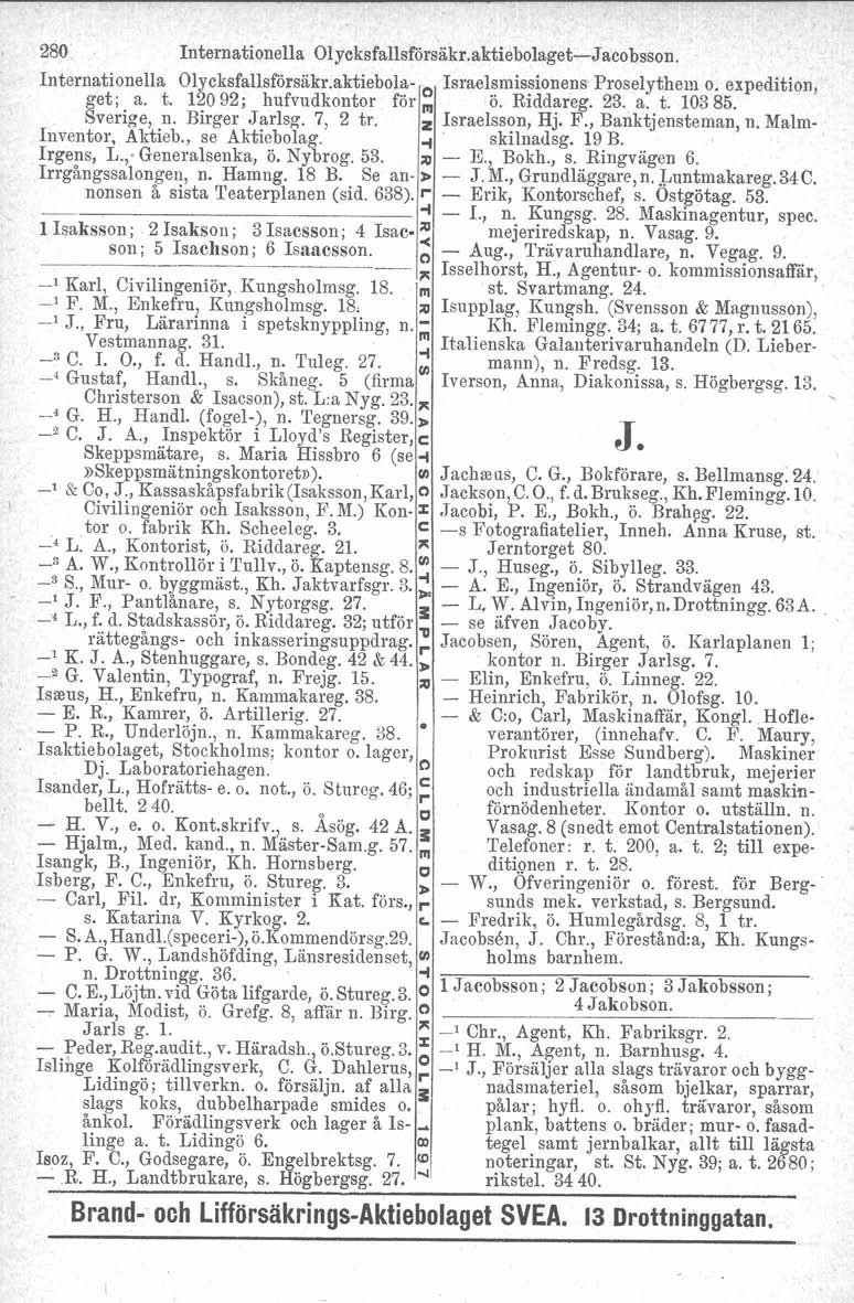 280 Internationella Ol ycksfallsförsåkr.aktie bolaget-j acobsson. Internationella Olyeksfallsf6rsäkr.aktiebol~- o Israel~mis~ionens Proselythem o. expedition, get; a. t. 12092; hufvudkontor for PI o.