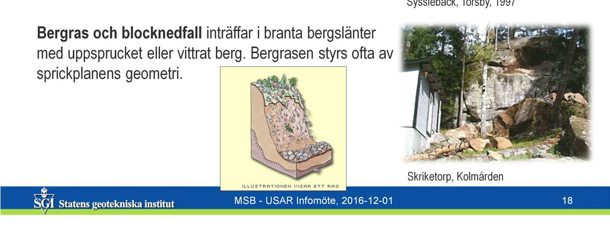 Här en bild från Sysslebäck i Torsby där det kom kraftig nederbörd, 200 mm på ett dygn och det var ett kalhygge ovanför vilket innebar att markvattenavrinningen blev stor och startade ett ras.