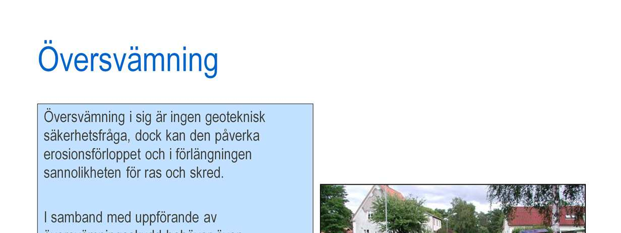 HS Översvämning i sig är inte någon geoteknisk säkerhetsfråga.