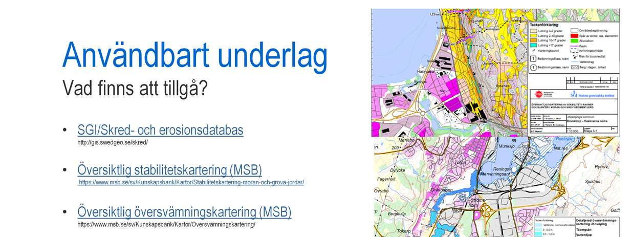 Pass 5a - Att använda geotekniskt beslutsunderlag 2016-11-16 Vad finns det då för underlag att använda innan man börjar sitt planeringsarbete?