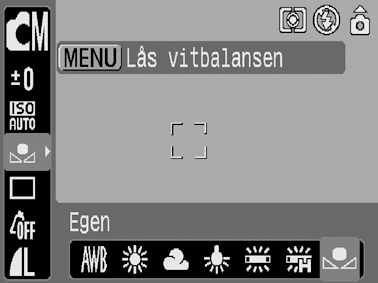 Använda en egen vitbalansinställning Du kan ställa in en egen vitbalans, och på så sätt få optimal inställning för aktuell fotograferingssituation, genom att låta kameran mäta ett föremål som du vill