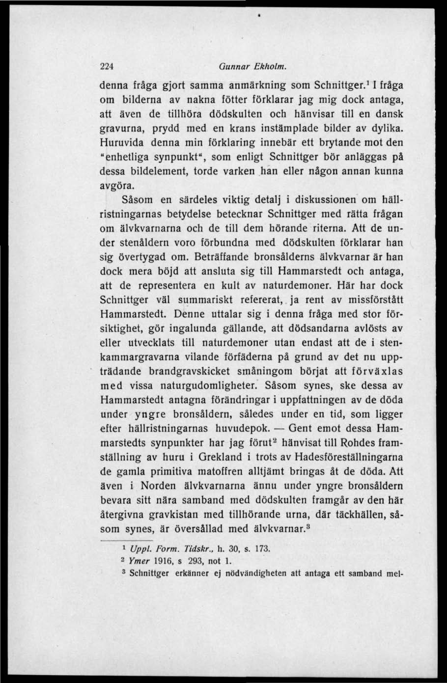 224 Gunnar Ekholm. denna fråga gjort samma anmärkning som Sehnittger.