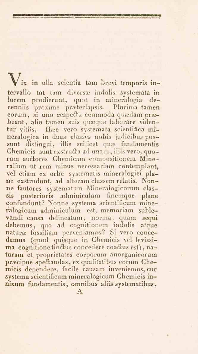 V ix in ulla scientia tam brevi temporis intervallo tot tam diversae indolis systemata in lucern prodierunt, quol. in inineralogia decenniis proxime praeterlapsis.