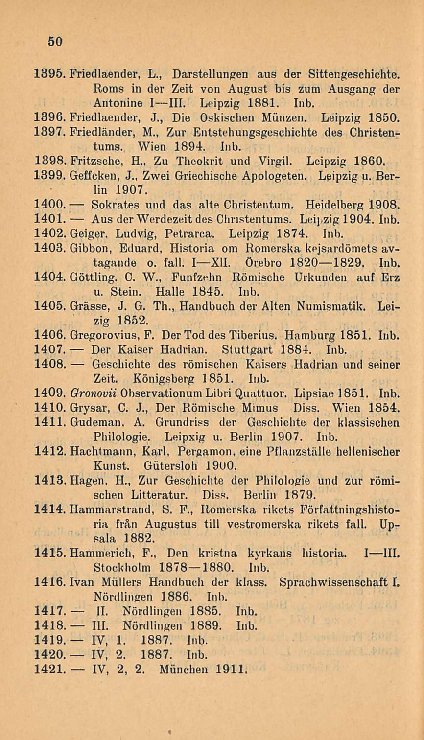 Aus Der 50 1395. Friedlaender, L., Darstellungen aus der Sittengeschichte. Roms in der Zeit von August bis zum Ausgang der Antonine IIII. Leipzig 1881. Inb. 1396. Friedlaender, J.