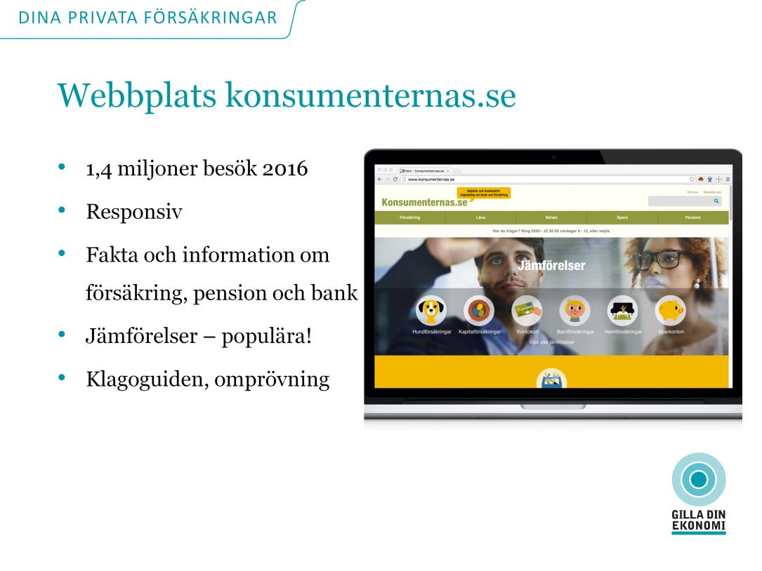 Webbplats tillsammans med Konsumenternas Bank- och Finansbyrå www.konsumenternas.se Information privata försäkringar, pension lån, sparande och betaltjänster.