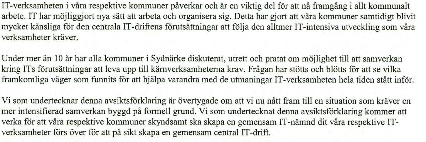 - att till den gemensamma nämnden överföra de ekonomiska resurser från respektive kommun som framgår av bilaga 3 till samarbetsavtalet - att delegera till kommunstyrelsen att fatta erforderliga