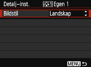 På fliken [z2] väljer du [Bildstil] och trycker sedan på <0>. Menybilden Bildstil visas. Välj [Egen *]. Välj [Egen *] och tryck sedan på <B>.