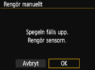 Om sensorn behöver rengöras direkt rekommenderar vi att du låter någon vid ett Canon Service Center utföra det åt dig. 1 Välj [Rengör manuellt].