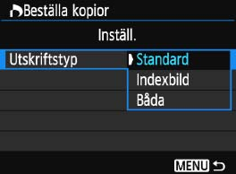 (De kan inte ställas in individuellt för varje bild.) Ställa in utskriftsalternativ 1 Välj [Beställa kopior].