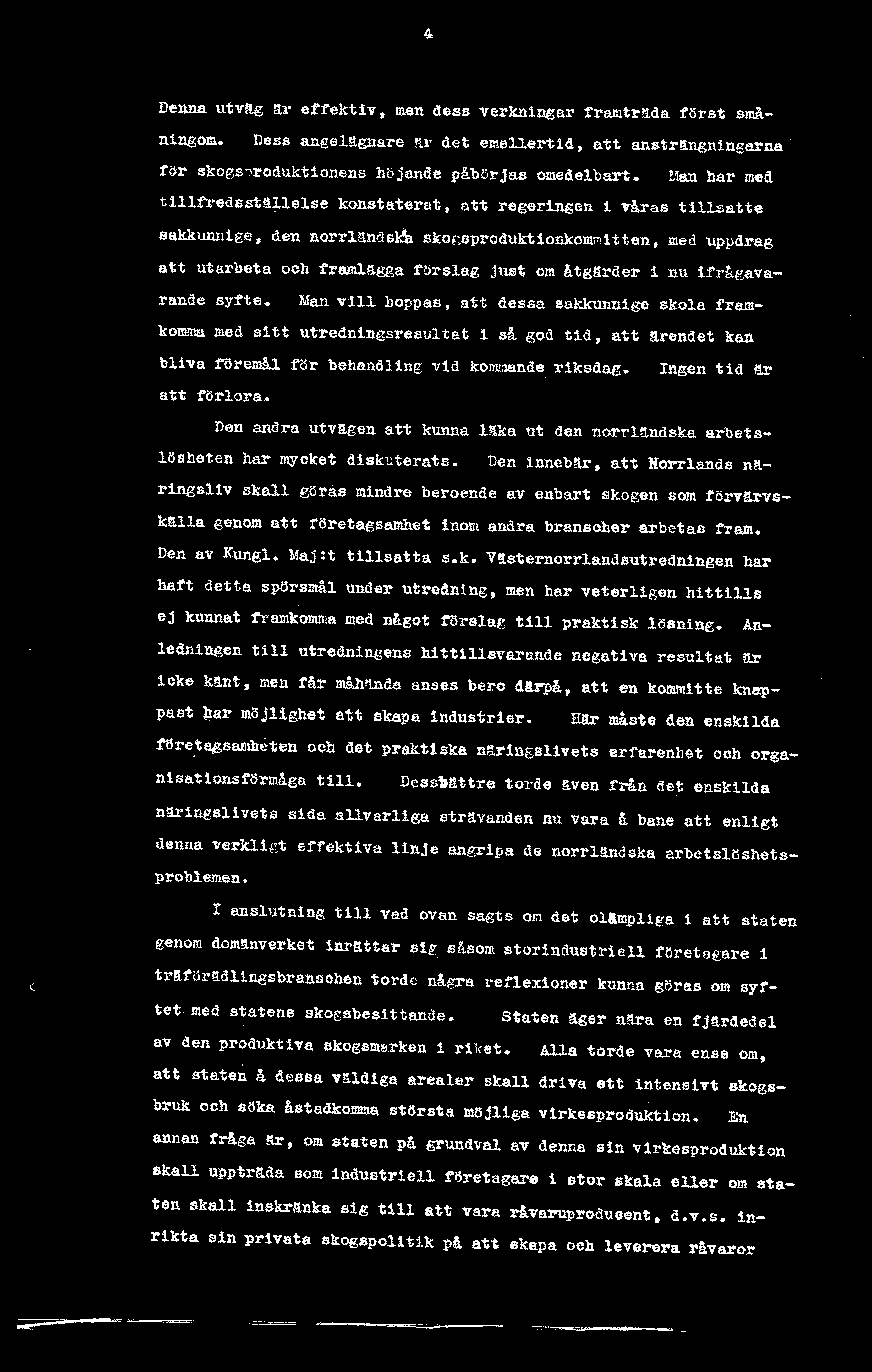 .'111tten, med uppdrag att utarbeta och framlägga förslag just om åtgärder i nu ifrågavara.nde syfte.