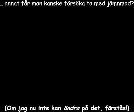 Meningen med mitt liv är att vara nöjd med det? Förändring kan även innebära att ändra sin syn på och tolkning av omständigheterna. Den viktigaste förändringen är den som ändrar på våra vanor.