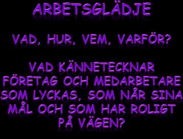 Ett par ord om att måla 31 32 Varför går du till jobbet? När och hur uppstår arbetsglädje? Vad ger dig arbetsglädje? Är det viktigt med arbetsglädje? Vad händer med dig om du inte trivs på jobbet?