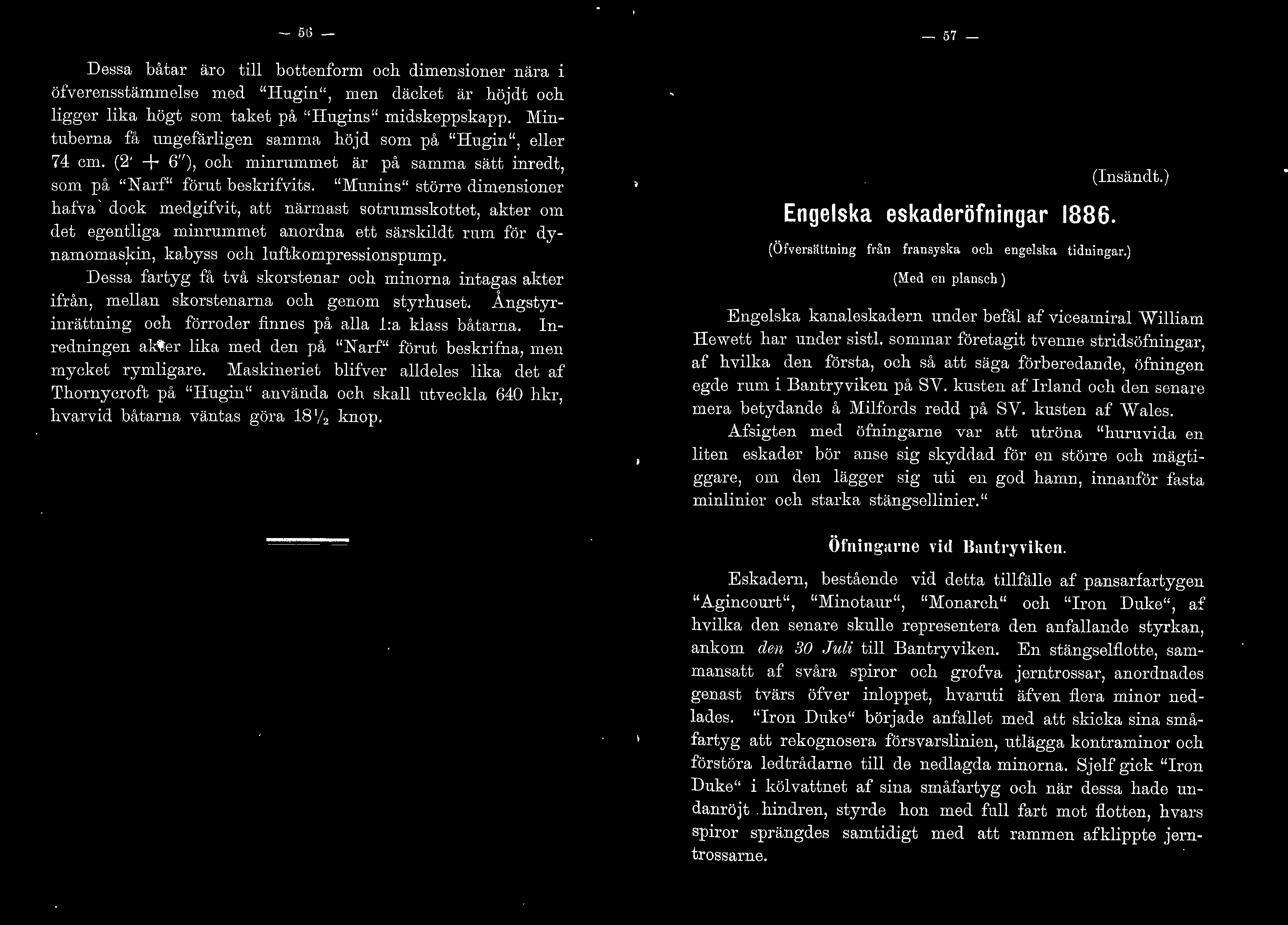 "M:unins" större dimensioner hafva dock mecgifvit, att närmast sotrnmsskottet, akter om cet egentiga minrummet anordna ett särskict rum för cynam omas,;:in, kabyss och uftkompres t: ion spnmp.