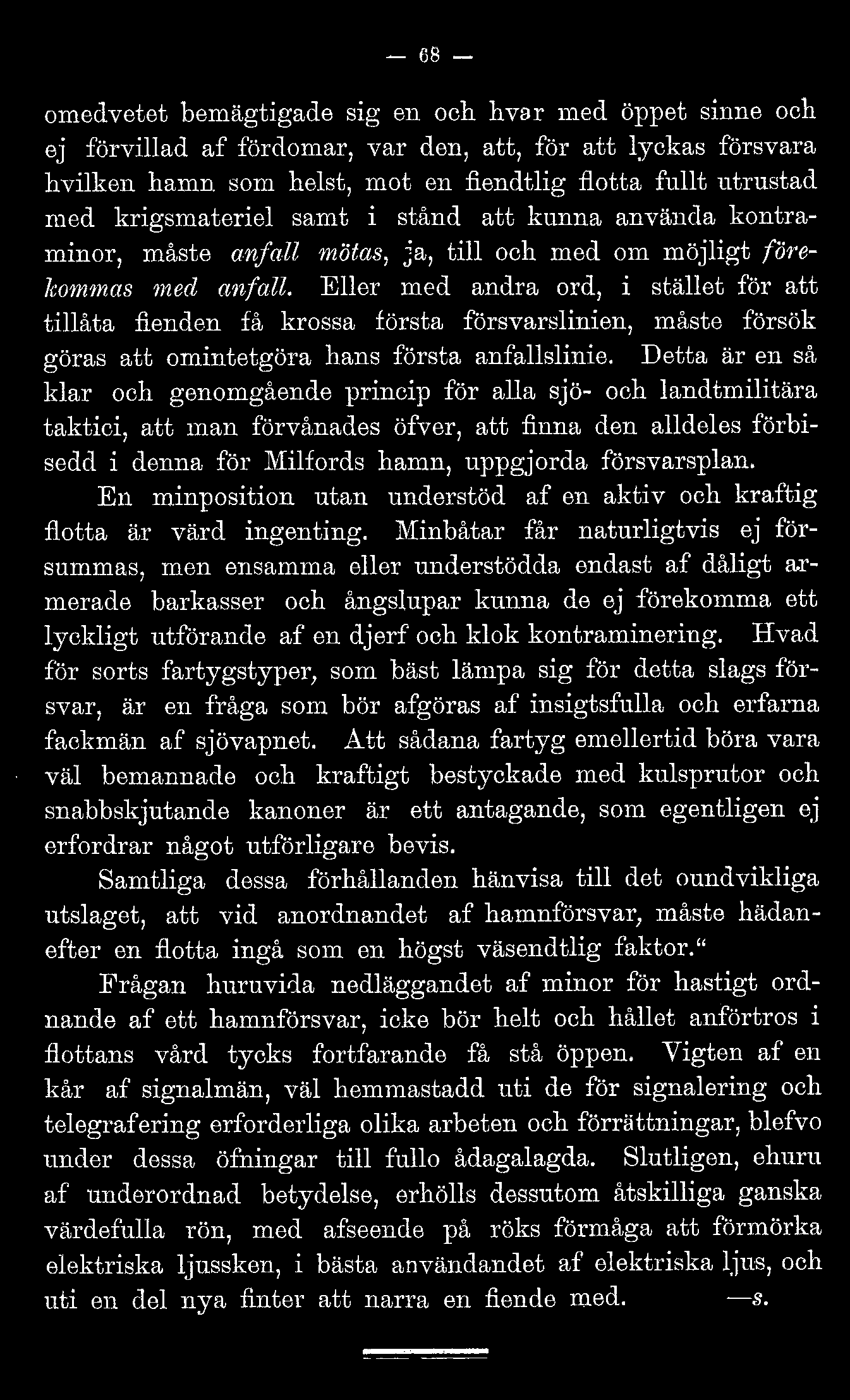 Eer med andra ord, i stäet för att tiåta fienden få krossa första försvan;inien, måste försök göras att omintetgöra hans första anfasinie.