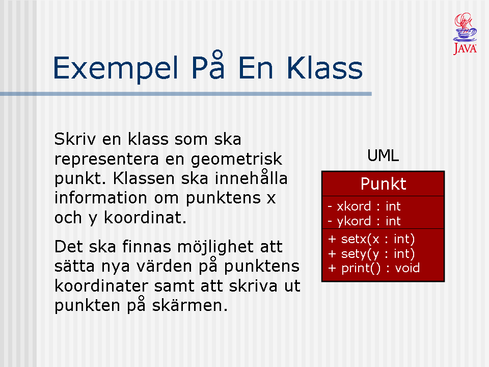 Vi ska nu testa på att skriva en första klass enligt specifikationen ovan.