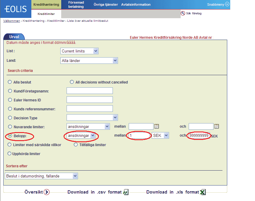 4. Nedladdning av limitlista - särskilt belopp 1. Gå till snabbmenyn uppe i högra hörnet och välj Lista över aktuella limitbeslut. 2.