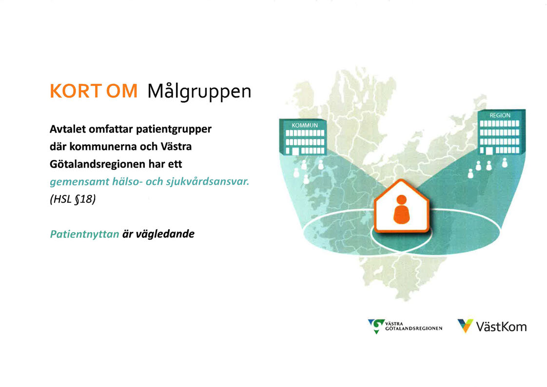 KORT OM Målgruppen Avtalet omfattar patientgrupper där kommunerna och Västra Götalandsregionen har ett