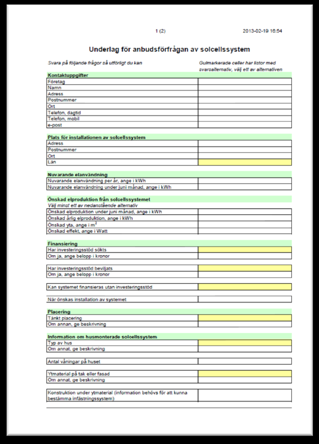 Inköp av solcellsmoduler och komponenter Bra basinformation Solcellersnabbguide Underlag för att ta in priser Anbudsformulär Fråga minst