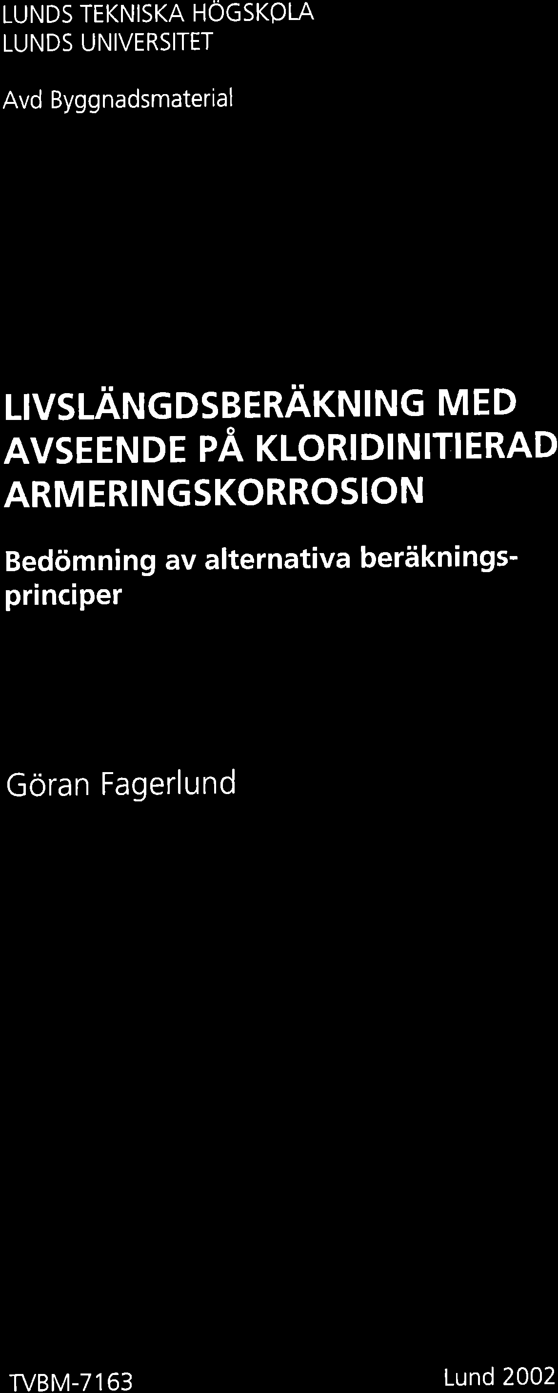 LUNDS TEKNISKA HÖGSKOLA LUNDS UNIVERSITET Avd Byggnadsmaterial LIVSLÄNGDSBERÄKNING MED AVSEENDE PÅ