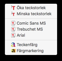 Typsnitt Visa onlinehjälpen Möjligheten att ändra typsnitt är endast tillgänglig när du arbetar i Microsoft Word.