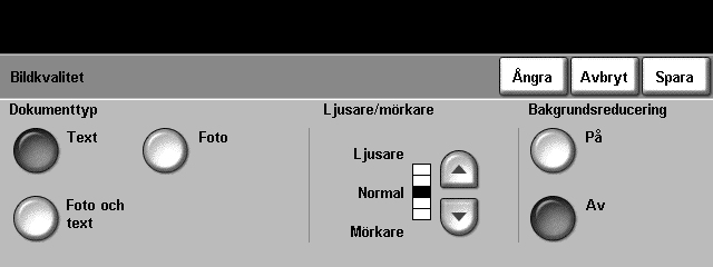 3 Kopiering Bildkvalitet Använd denna funktion för att förbättra kvaliteten på kopiorna.