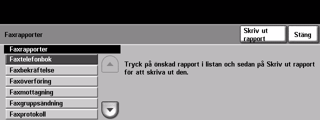 4 Fax Faxrapporter Funktionen används för att få statusinformation om faxfunktionen på maskinen.