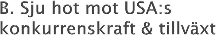 1. Underinvesteringar i offentlig sektor, särskilt infrastruktur 2. Sjukvården kostar för mycket 3. Finanssektorn har blivit för stor & spekulativ 4.