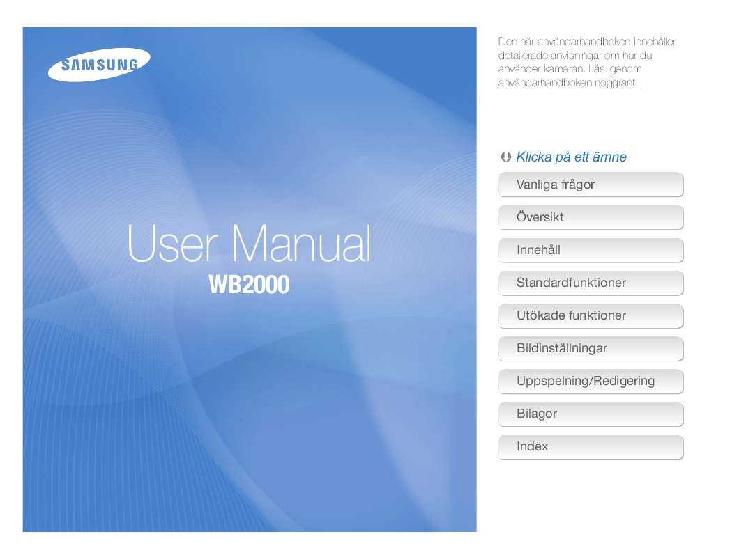 etc). Detaljerade användarinstruktioner finns i bruksanvisningen Instruktionsbok SAMSUNG WB2000 Manual SAMSUNG WB2000 Bruksanvisning