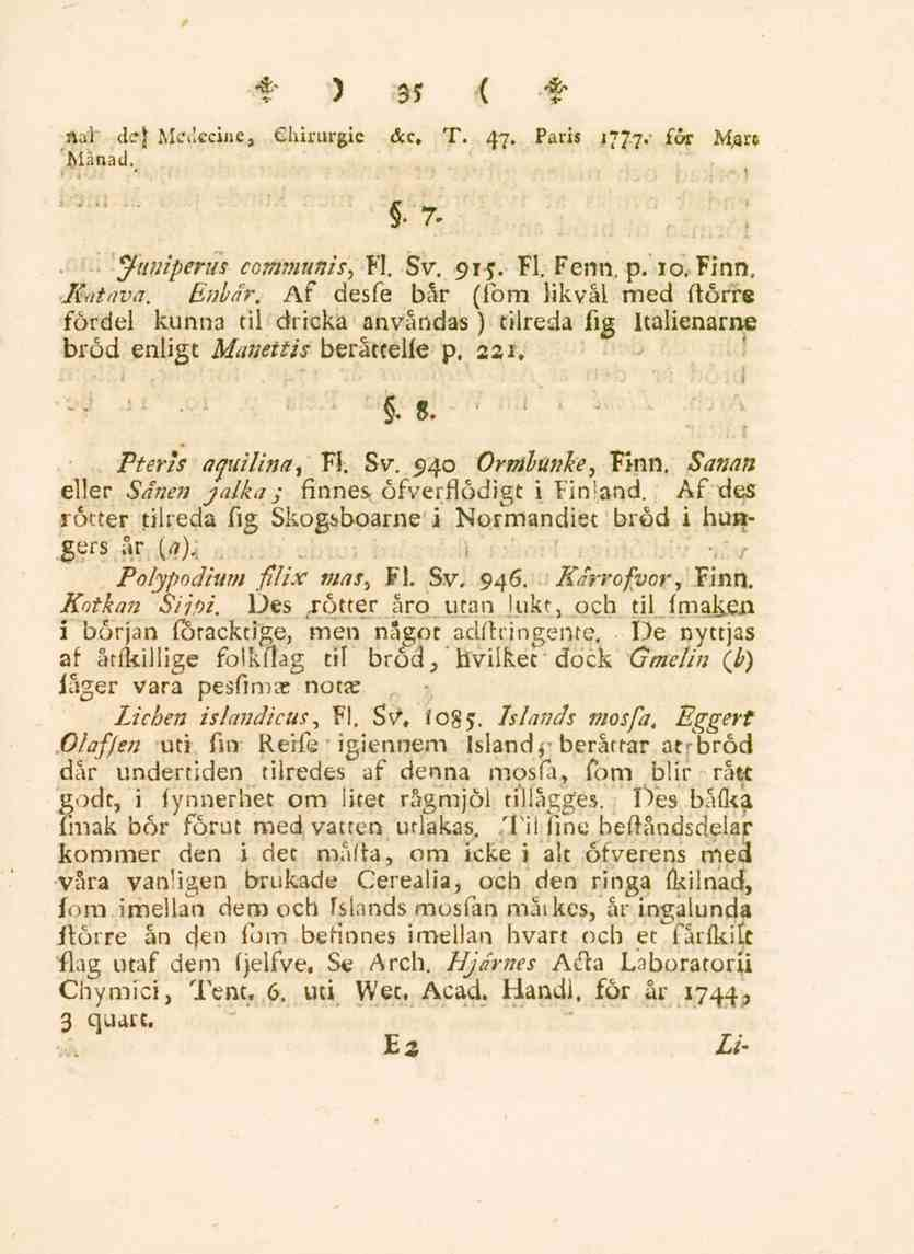 flal' de\ Mcilccine, eiiirurgie &c, T. 47. Paris 1777.- för M.arc Manad. 35 "7- Jitniperus communis, Fl. Sv. 91 j. Fl. Fenn. p. 10. Finn, Katava. Enbär.