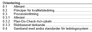 Organisationens förutsättningar 5. Ledarskap 6. Planering 7. Stöd 8.