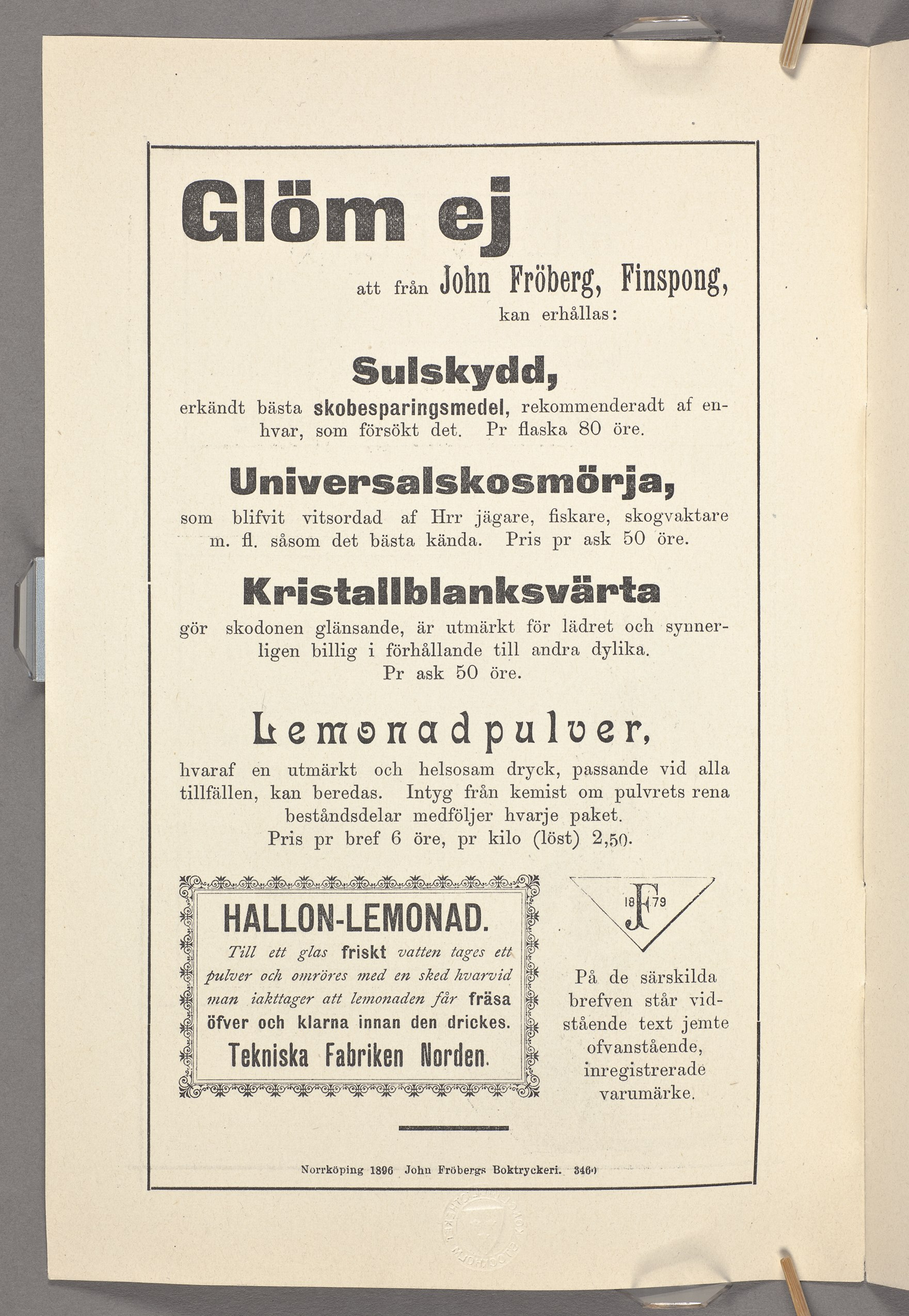 Glöm ej n; från John Fröberg, Finspong, kan erhållas : Sulskydd, erkändt bästa. skobesparingsmedel, rekommenderadt hvar, som försökt det. Pr flaska 80 öre.