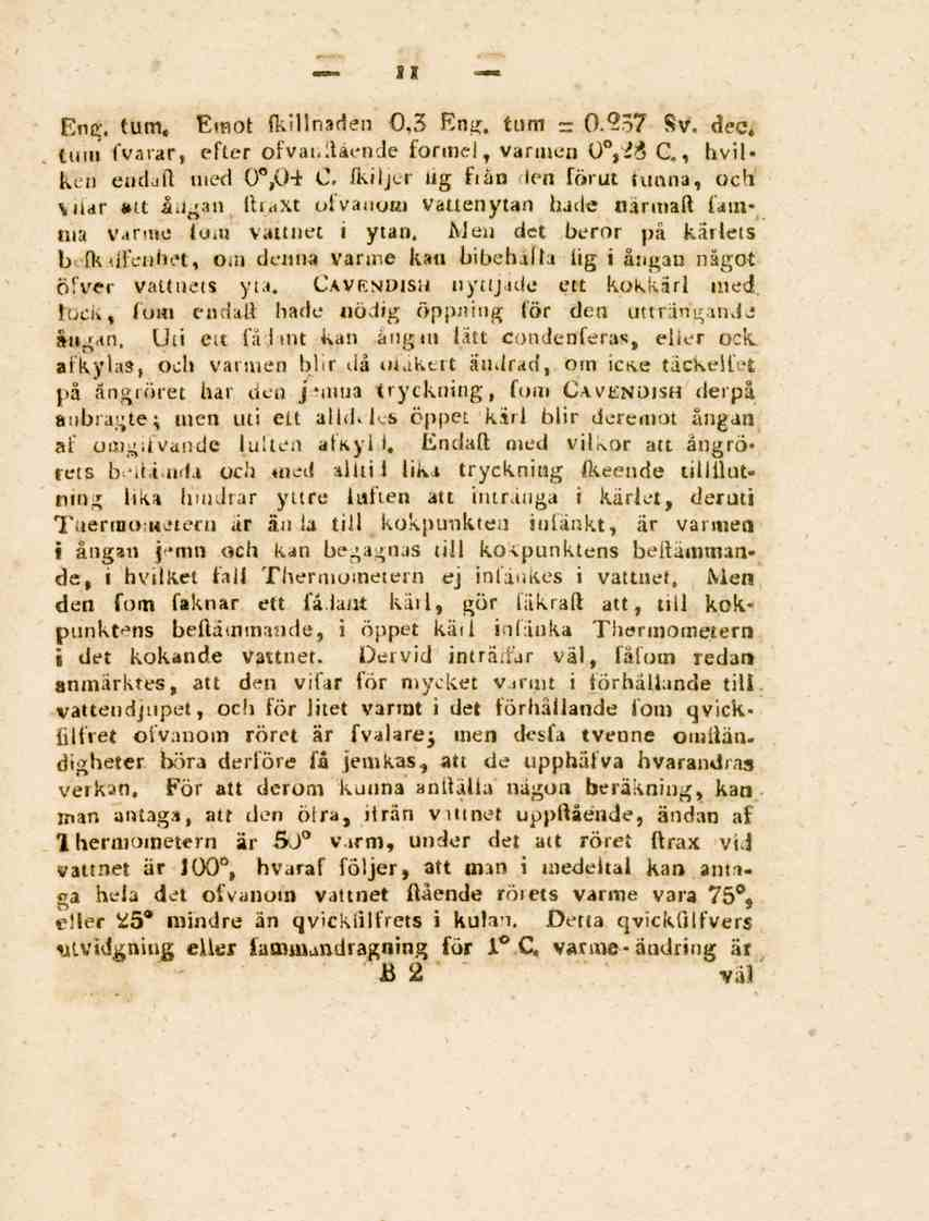 11 Eng. tum. Emot (killnarlen 0,3 Eng. tum = 0.2ö7 Sv. dcc. tiiin (Varar, efter ofvaiiltående formel, värmen o,-- C_, hvilken endaft med 00,0-_ C.