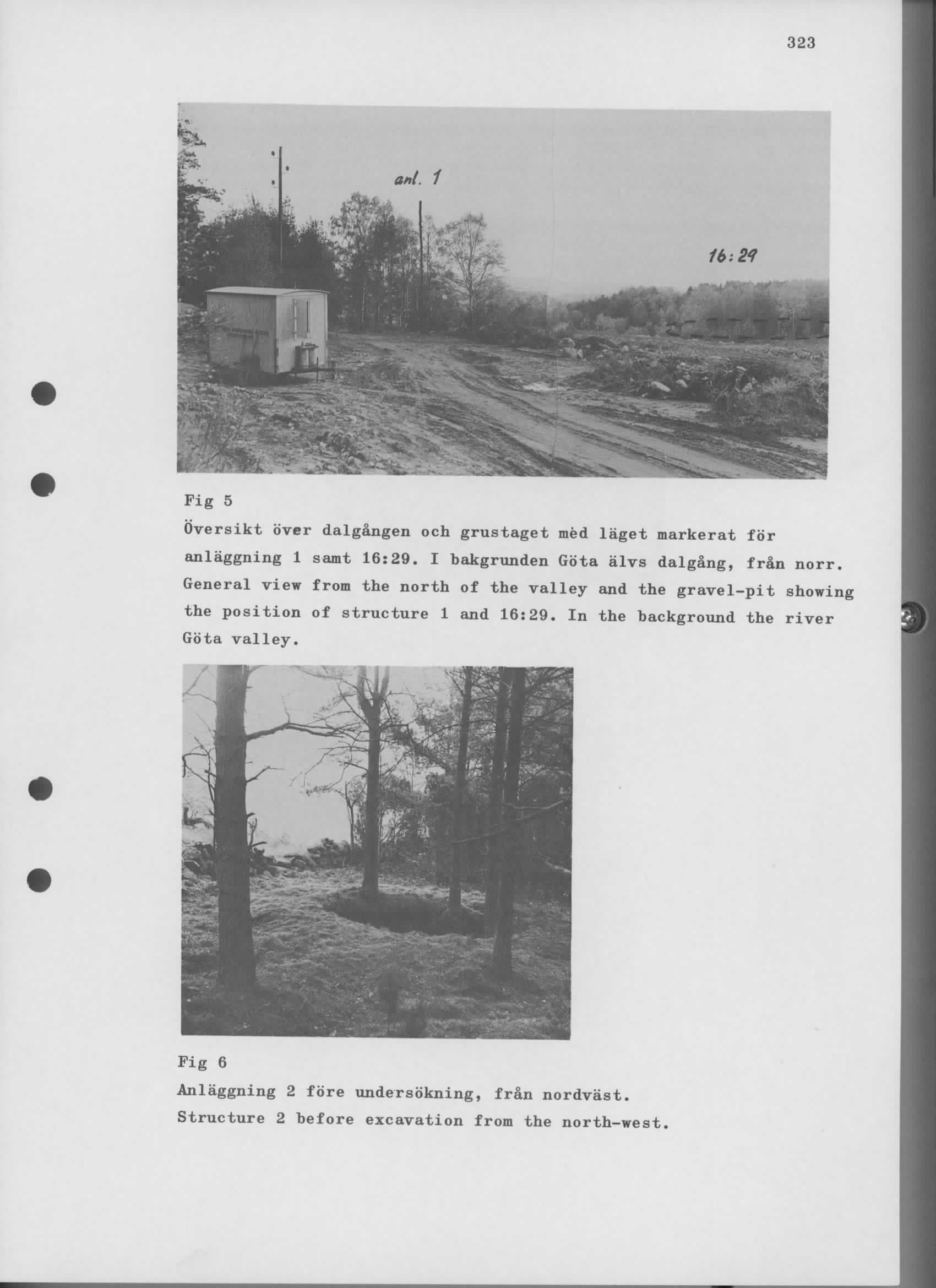 323 Fig 5 Oversikt over dalgangen och grustaget med laget markerat for anlaggning 1 samt 16:29. I bakgrunden Gota alvs dalgang, fran norr.
