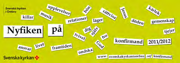 Nyfiken på Konfirmation 2011/2012? Är du det minsta nyfiken av dig och har funderingar på livet som de flesta? Då borde du komma till Svenska kyrkan.
