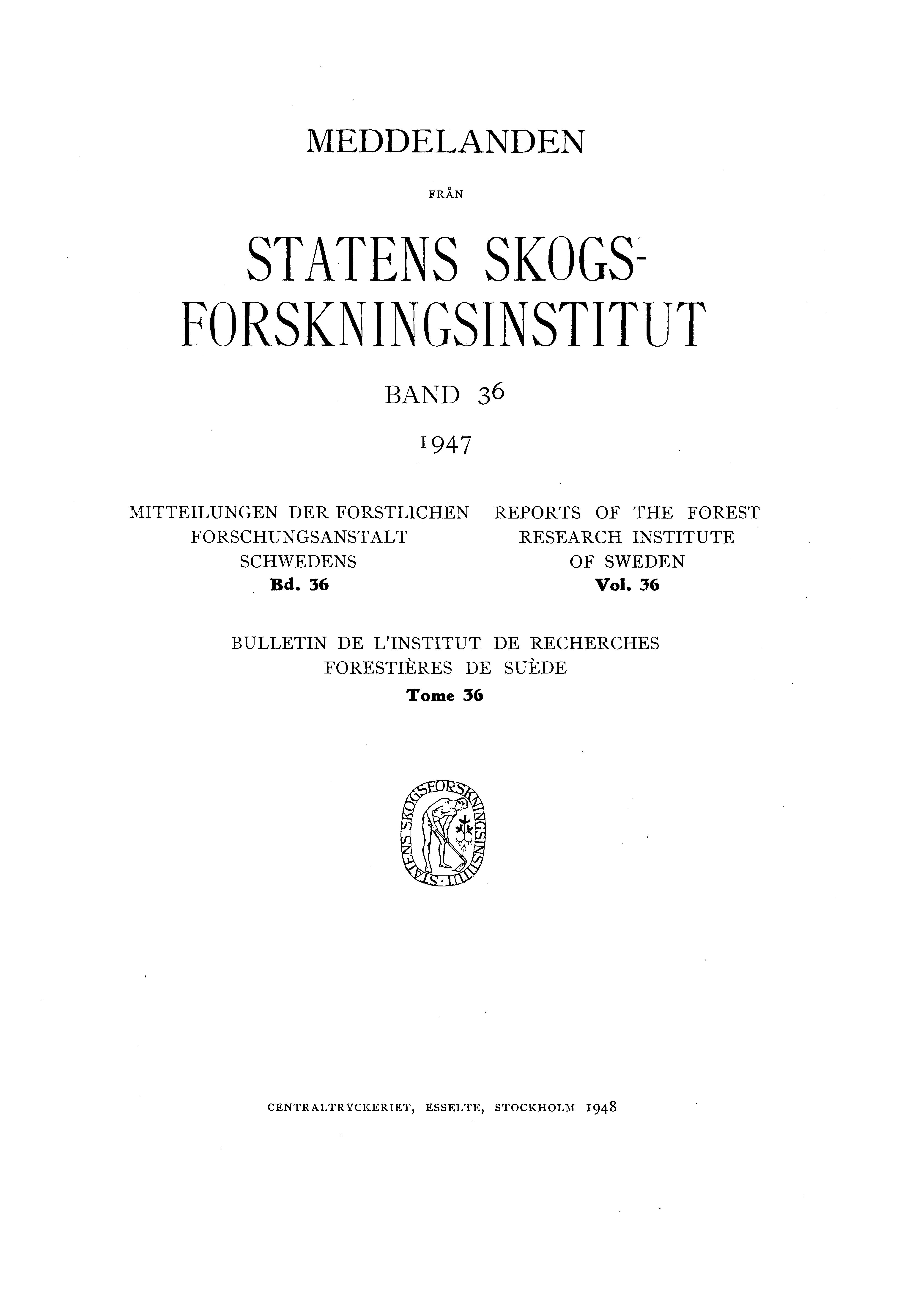 MEDDELANDEN FRÅN STATENS SKOGS FORSKNINGSINSTITUT BAND 36 1947 :rviitteilungen DER FORSTLICHEN FORSCHUNGSANST AL T SCHWEDENS Bd.