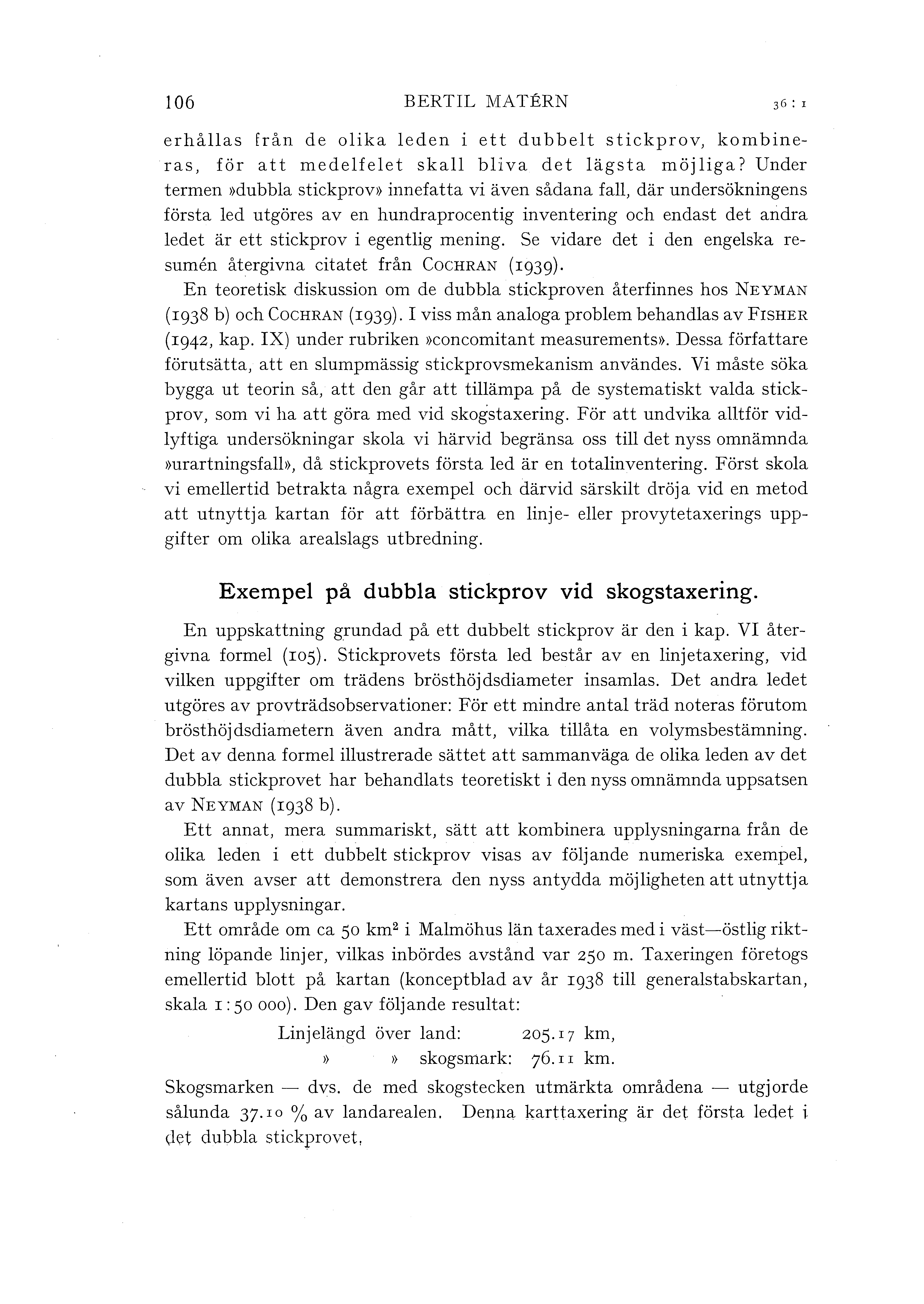 106 BERTIL MATERN erhåas från de oika eden i ett dubbet stickprov, kombineras, för att medefeet ska biva det ägsta möjiga?