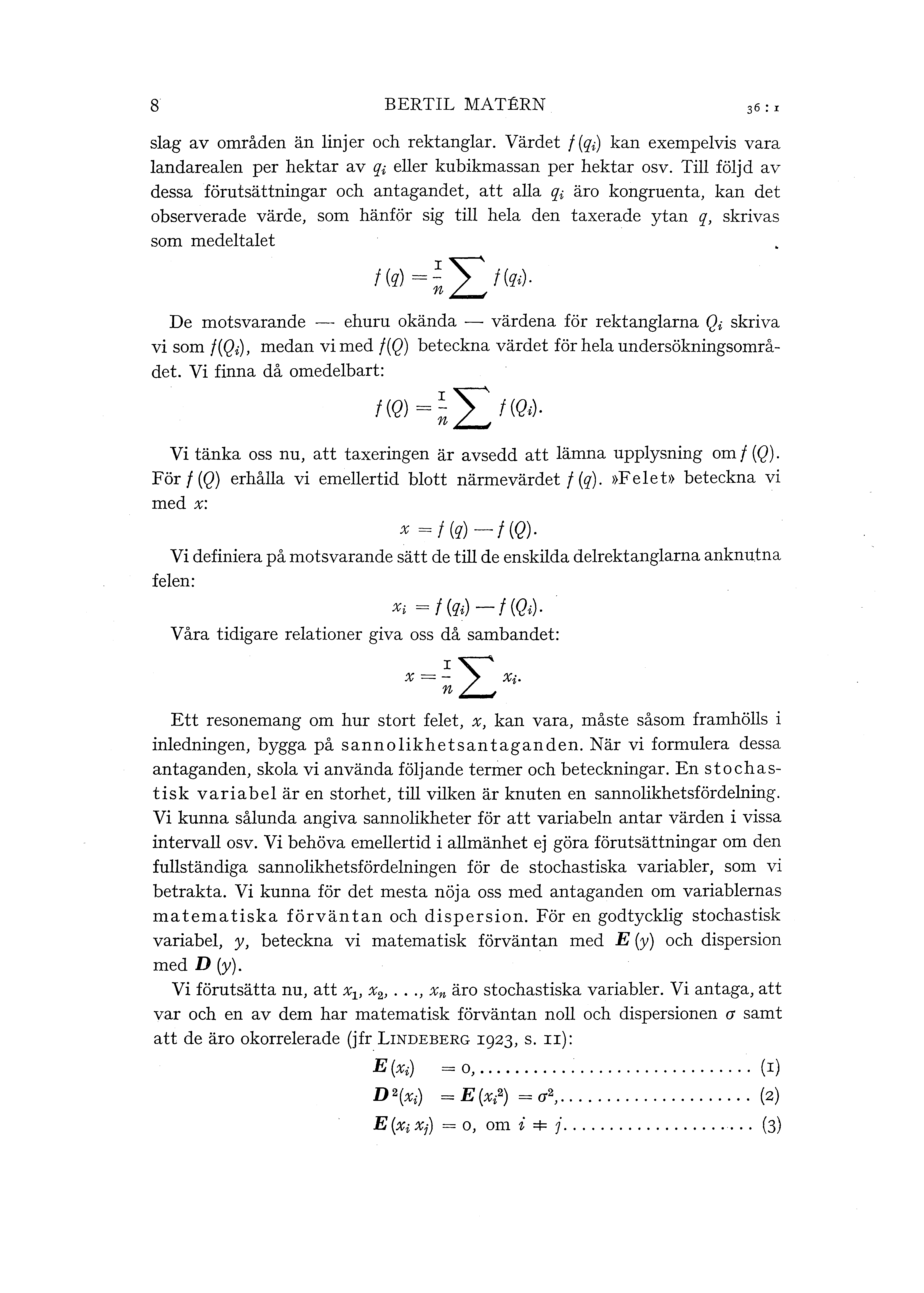 8 BERTIL MAT:ERN 36 : I sag av områden än injer och rektangar. Värdet f (q;) kan exempevis vara andareaen per hektar av q; eer kubikmassan per hektar osv.