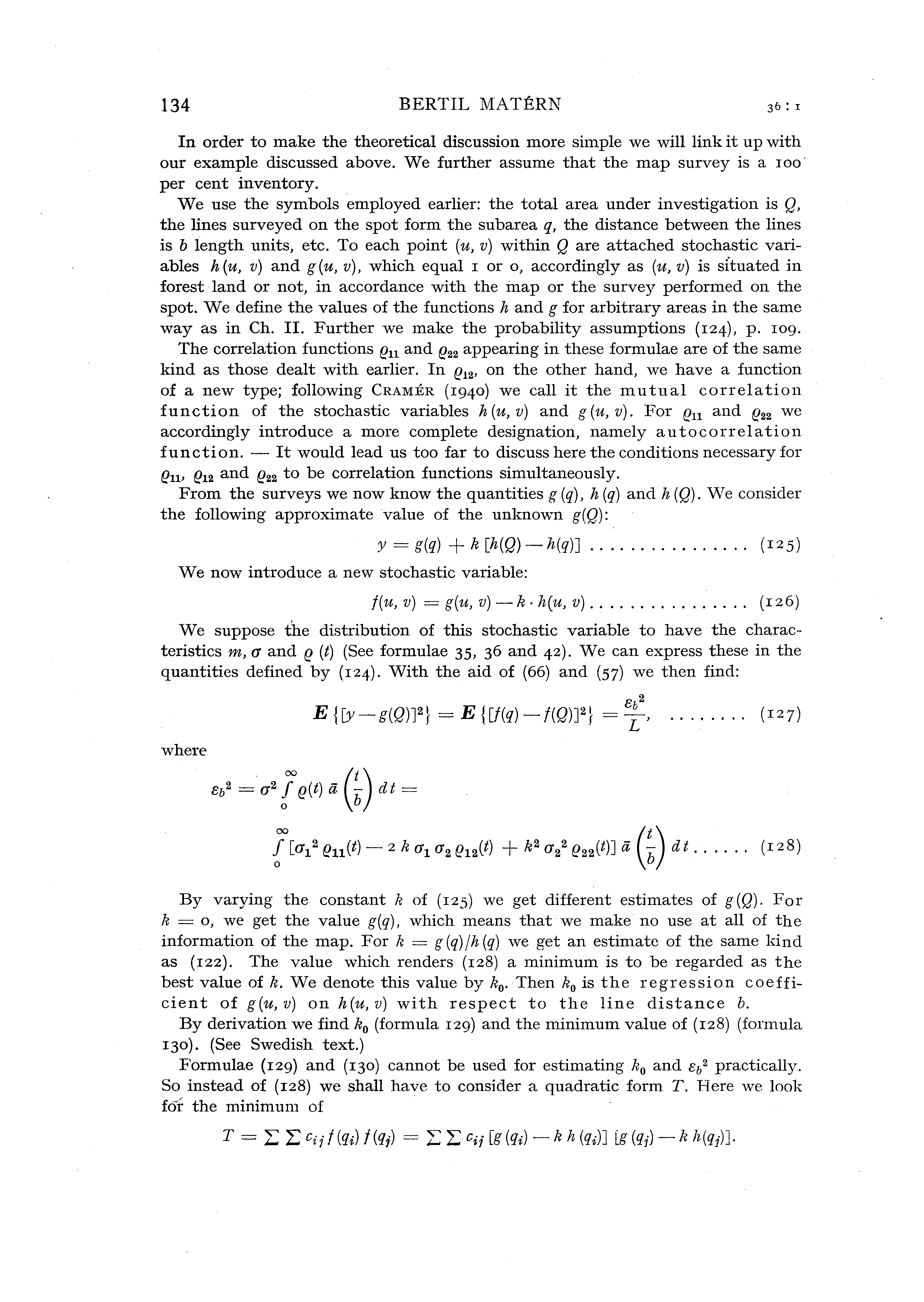 134 BERTIL MATERN In order to make the theoretica discussion more simpe we wi in k i t up with our exampe discussed above. We further assume that the map survey is a roo per cent inventory.