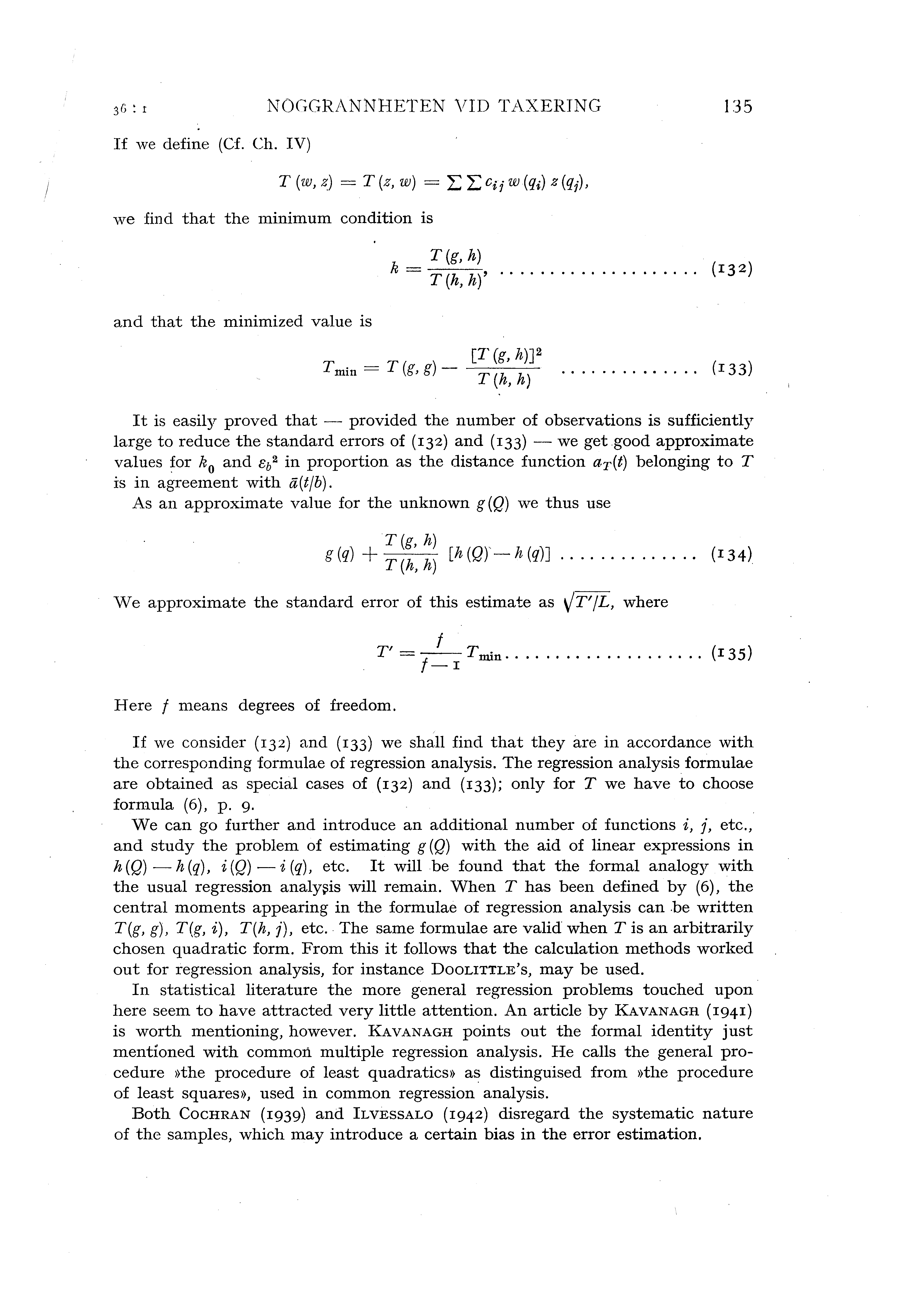 If we define (Cf. Ch. IV) NOGGRANNHETEN VID TAXERING 135 we find that the minimum condition is and that the minimized vaue is k= ~i!:~~'... (132) T min= T(g,g)- [T (g, h)]2 T(h, h).