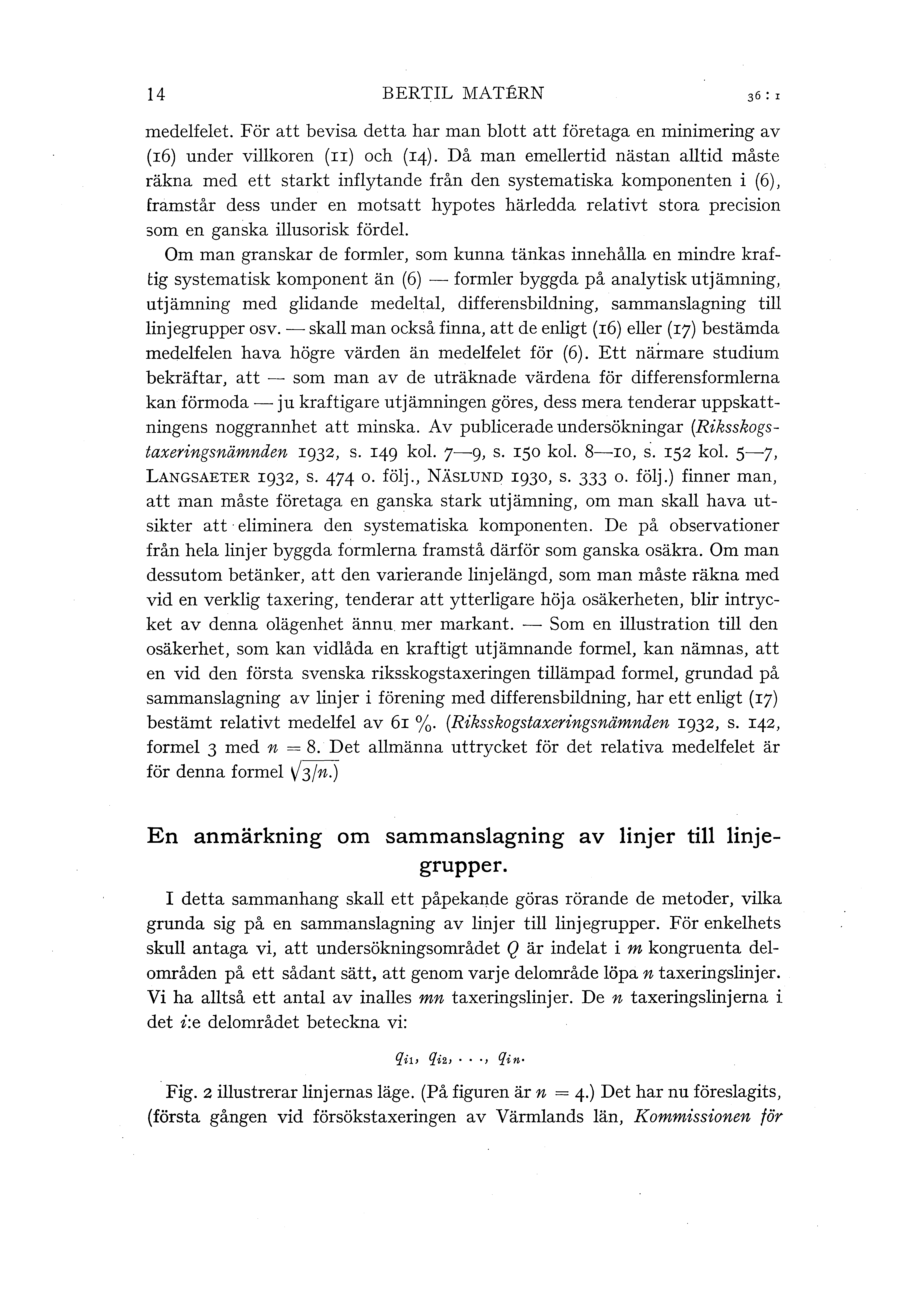 14 BERTIL MATERN 36 : I medefeet. För att bevisa detta har man bott att företaga en minimering av (16) under vikoren (n) och (14).