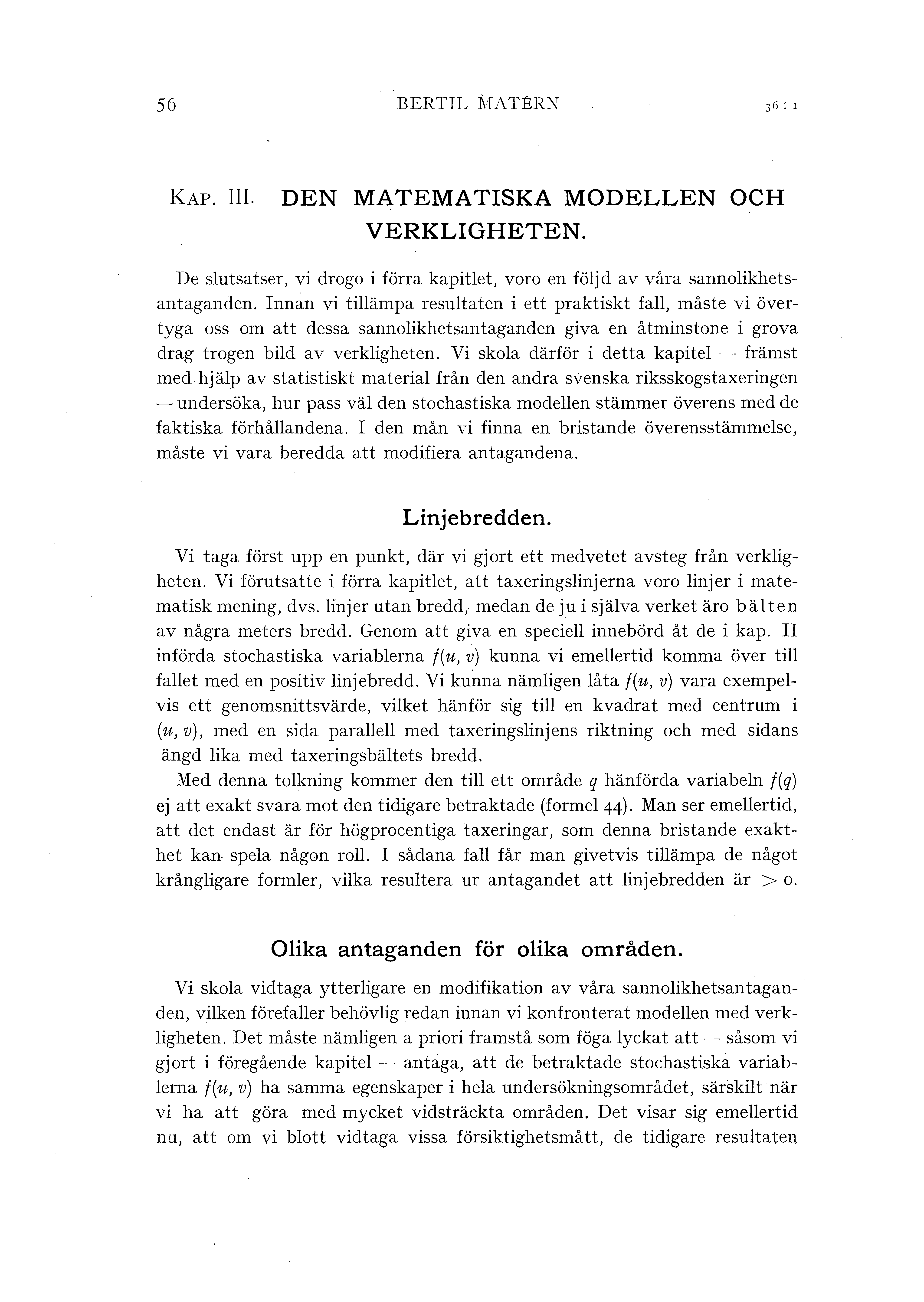 56 BERTIL 1\tATEEN 30. I KAP. III. DEN MATEMATISKA MODELLEN OCH VERKLIGHETEN. De sutsatser, vi drogo i förra kapitet, voro en föjd av våra sannoikhetsantaganden.