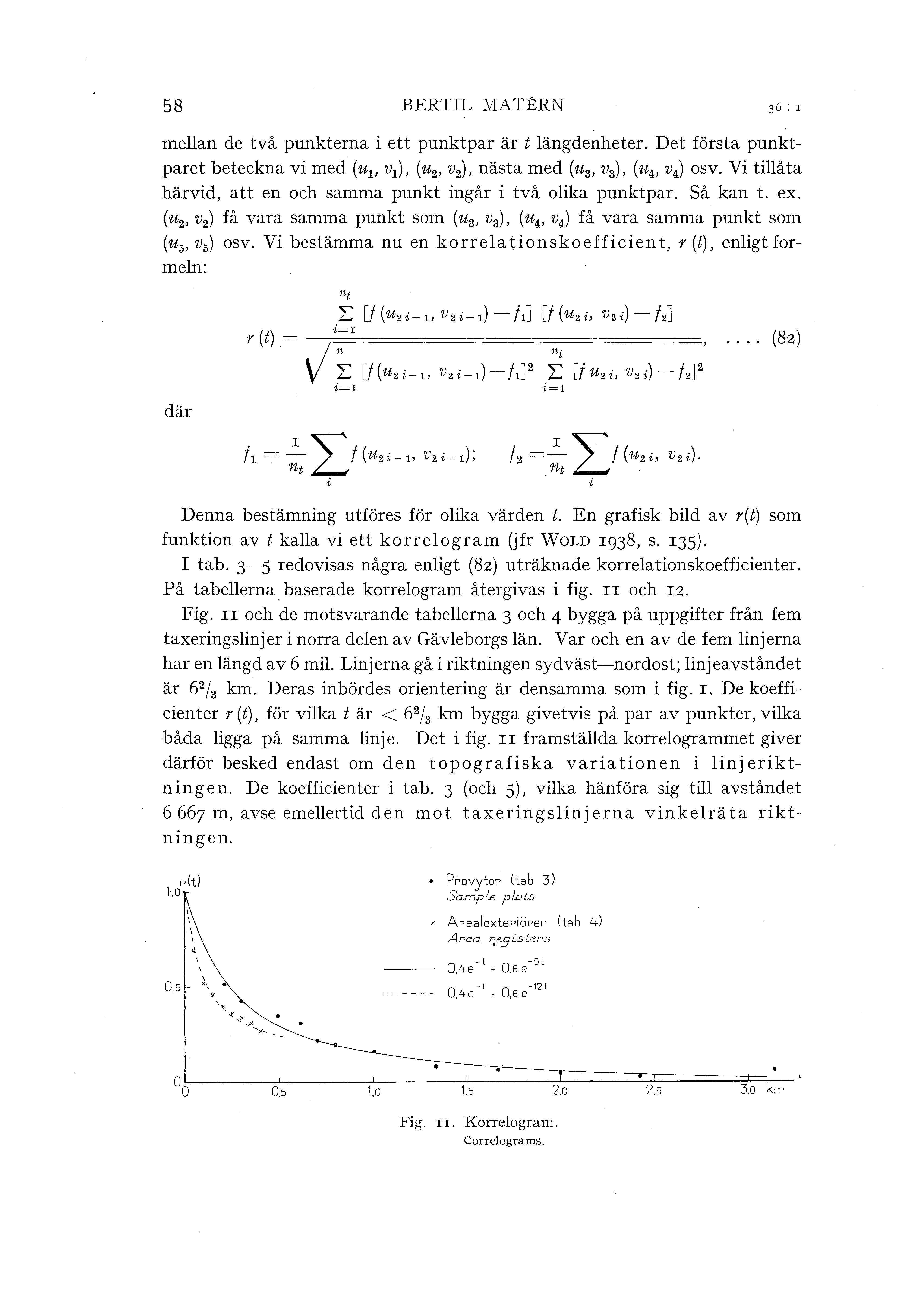 58 BERTJL VIATERN mean de två punkterna i ett punktpar är t ängdenheter. Det första punktparet beteckna vi med (uv v 1 ), (u 2, v 2 ), nästa med (u 3, v 3 ), (t-t 4, v 4 ) osv.